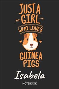 Just A Girl Who Loves Guinea Pigs - Isabela - Notebook