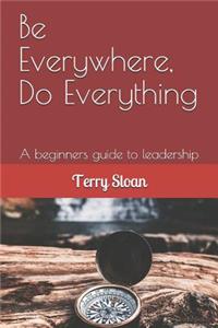 Be Everywhere, Do Everything