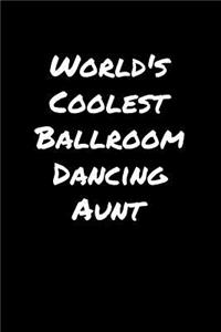 World's Coolest Ballroom Dancing Aunt