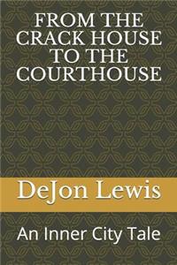 From the Crack House to the Courthouse