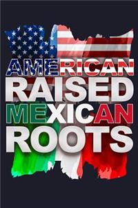 American Raised Mexican Roots