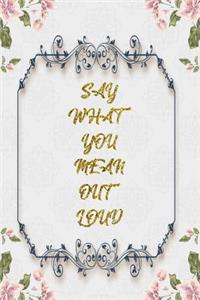 Say What You Mean Out Loud