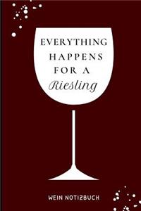 Everything Happens for a Riesling Wein Notizbuch