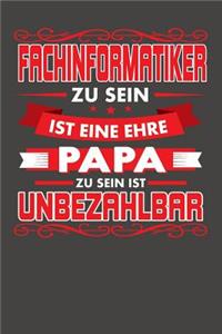 Fachinformatiker Zu Sein Ist Eine Ehre - Papa Zu Sein Ist Unbezahlbar