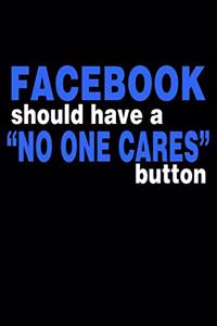 Facebook Should Have A No One Cares Button