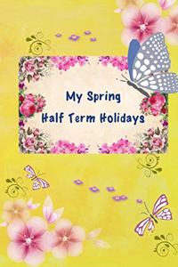 My Spring Half Term Holidays