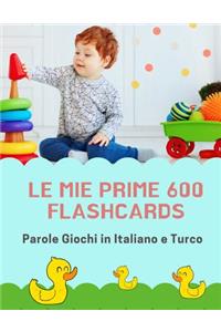 Le mie Prime 600 Flashcards Parole Giochi in Italiano e Turco: Dizionario illustrato bilingue carte montessori per espandere il vocabolario di base abbecedario alfabeto animali autunno attività libro per neonati