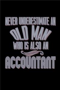 Never underestimate an old man who is also an accountant