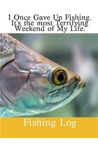 I Once Gave Up Fishing.