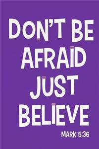 Don't Be Afraid Just Believe - Mark 5