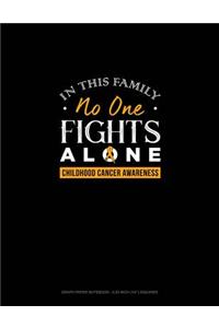 In This Family No One Fights Alone - Childhood Cancer Awareness
