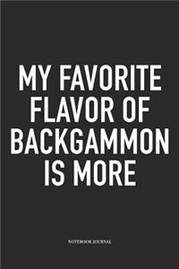My Favorite Flavor of Backgammon Is More