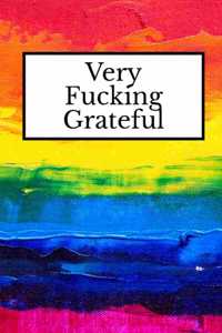 Very Fucking Grateful: A Simple Gratitude Journal for Mindfulness and Self-Reflection