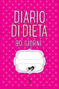 Diario Di Dieta 90 Giorni: Agenda Perdita Di Peso Giornaliera