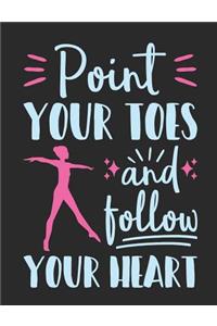 Point Your Toes And Follow Your Heart