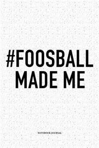 #Foosball Made Me