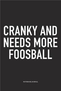 Cranky And Needs More Foosball