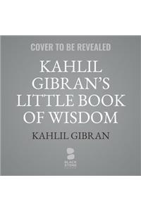 Kahlil Gibran's Little Book of Wisdom Lib/E