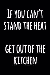 If You Can't Stand The Heat, Get Out Of The Kitchen