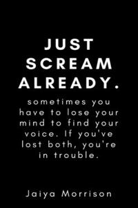 Just Scream Already!