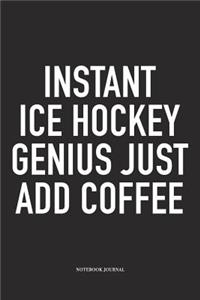 Instant Ice Hockey Genius Just Add Coffee
