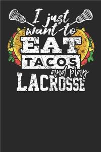 I just want to eat Tacos and play Lacrosse