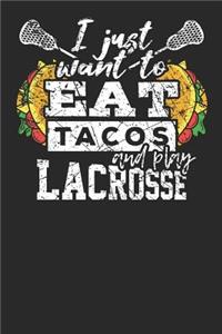I just want to eat Tacos and play Lacrosse