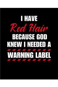 I Have Red Hair Because God Knew I Needed A Warning Label