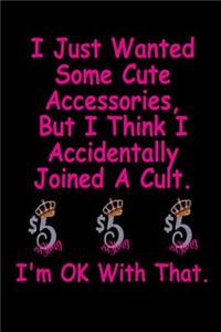 I Just Wanted Some Cute Accessories, But I Think I Accidentally Joined A Cult And I'm OK With That