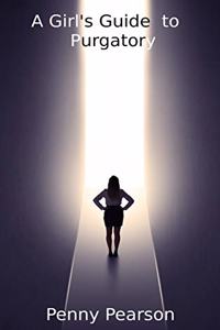 Girl's Guide to Purgatory