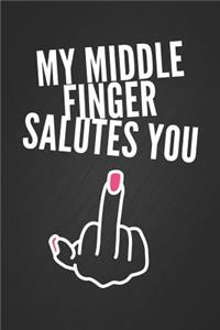 My Middle Finger Salutes You