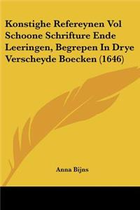 Konstighe Refereynen Vol Schoone Schrifture Ende Leeringen, Begrepen In Drye Verscheyde Boecken (1646)
