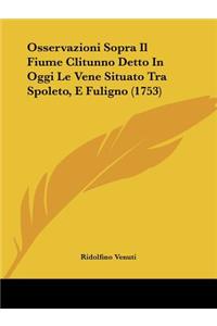 Osservazioni Sopra Il Fiume Clitunno Detto In Oggi Le Vene Situato Tra Spoleto, E Fuligno (1753)