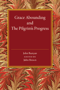 Grace Abounding and The Pilgrim's Progress