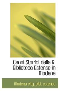 Cenni Storici Della R. Biblioteca Estense in Modena