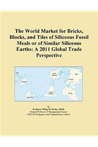The World Market for Bricks, Blocks, and Tiles of Siliceous Fossil Meals or of Similar Siliceous Earths