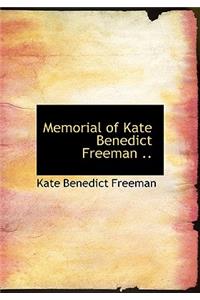 Memorial of Kate Benedict Freeman ..