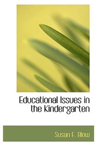 Educational Issues in the Kindergarten