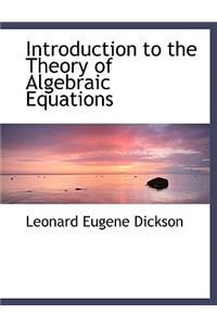 Introduction to the Theory of Algebraic Equations