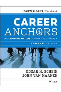 Career Anchors - The Changing Nature of Work and Careers Participant Workbook, Fourth Edition