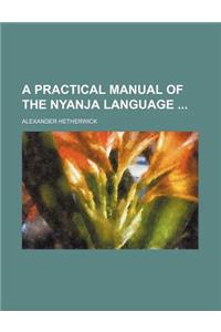 A Practical Manual of the Nyanja Language