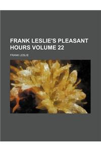 Frank Leslie's Pleasant Hours Volume 22