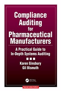 Compliance Auditing for Pharmaceutical Manufacturers: A Practical Guide to In-Depth Systems Auditing