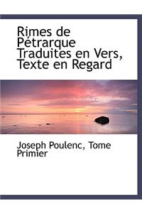 Rimes de P Trarque Traduites En Vers, Texte En Regard