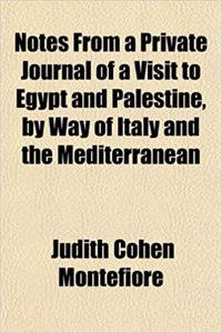 Notes from a Private Journal of a Visit to Egypt and Palestine, by Way of Italy and the Mediterranean