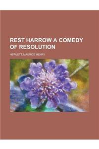 Rest Harrow a Comedy of Resolution