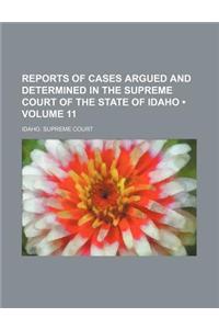 Reports of Cases Argued and Determined in the Supreme Court of the State of Idaho (Volume 11)