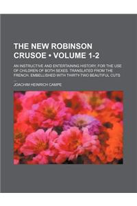 The New Robinson Crusoe (Volume 1-2); An Instructive and Entertaining History, for the Use of Children of Both Sexes. Translated from the French. Embe
