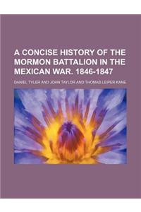 A Concise History of the Mormon Battalion in the Mexican War. 1846-1847