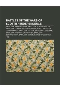 Battles of the Wars of Scottish Independence: Battle of Bannockburn, Battle of Stirling Bridge, Battle of Dunbar, Battle of Halidon Hill